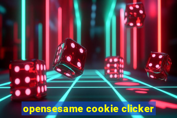 opensesame cookie clicker